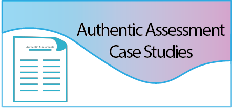 Authentic Assessment Case Studies